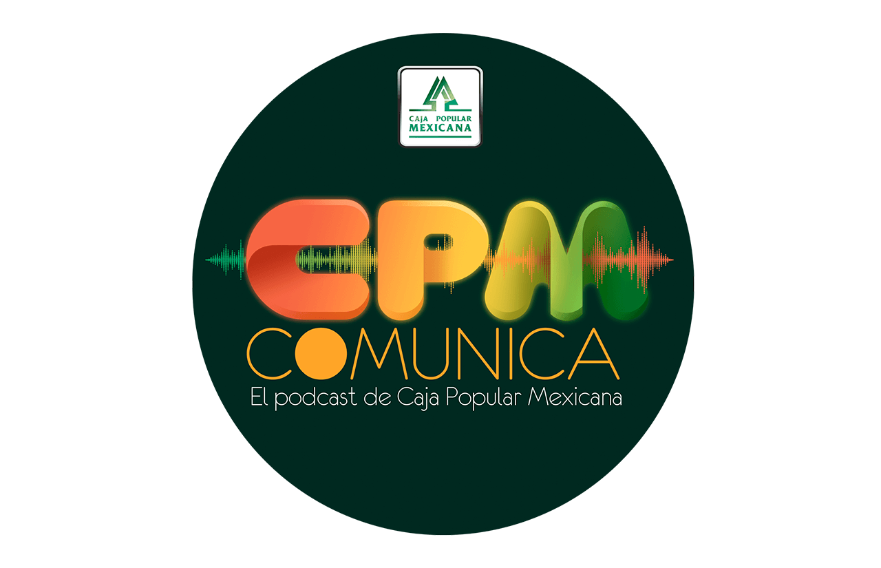 CPM Comunica - Un podcast de Caja Popular Mexicana